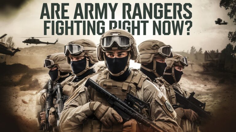 Are Army Rangers Fighting Right Now: Active Military Operations