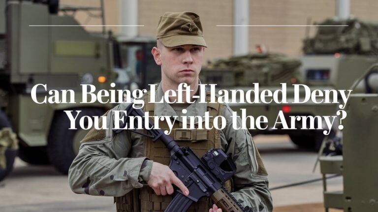 Can Being Left-Handed Deny You Entry Into The Army?